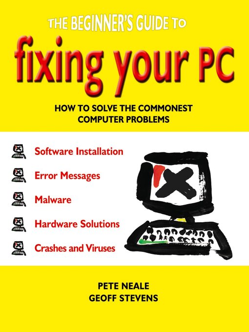 Title details for The Beginner's Guide to Fixing Your PC by Pete Neale - Available